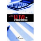 Couverture d’ouvrage : La TVA en Afrique centrale